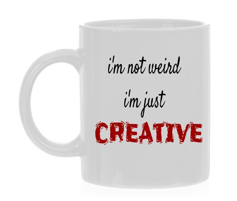 Mok i'm not weird - i'm just creative ik ben niet vreemd ik ben creatief