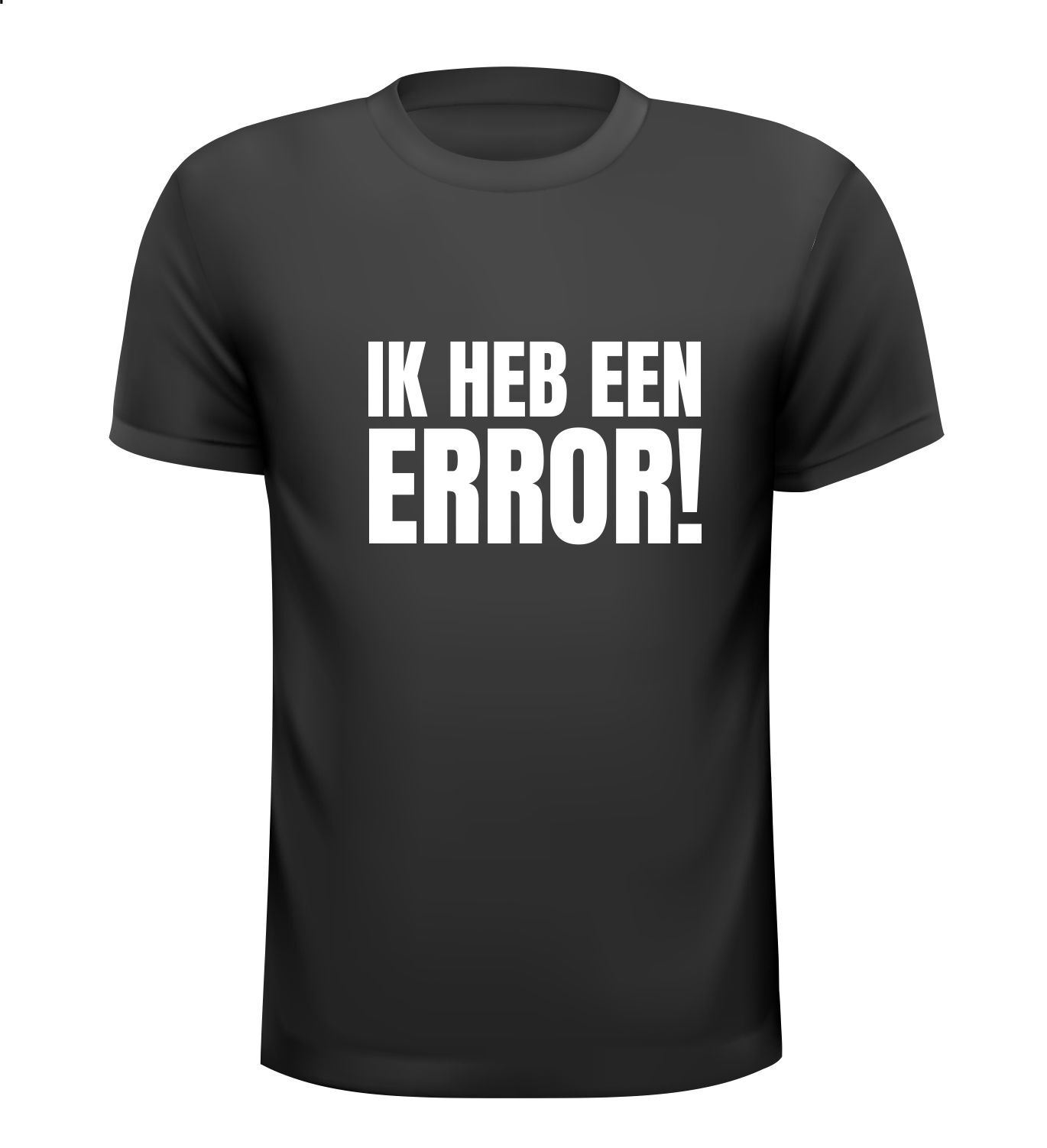 T-shirt ik heb een error!