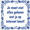 foto 1 tegeltje Je moet niet alles geloven wat je op internet leest