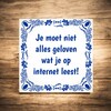 foto 2 tegeltje Je moet niet alles geloven wat je op internet leest