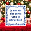 foto 3 tegeltje Je moet niet alles geloven wat je op internet leest