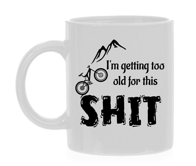 Witte koffie Mok I'm getting too old for this shit mtb mountainbike shirtje grappig  ik word er te oud voor