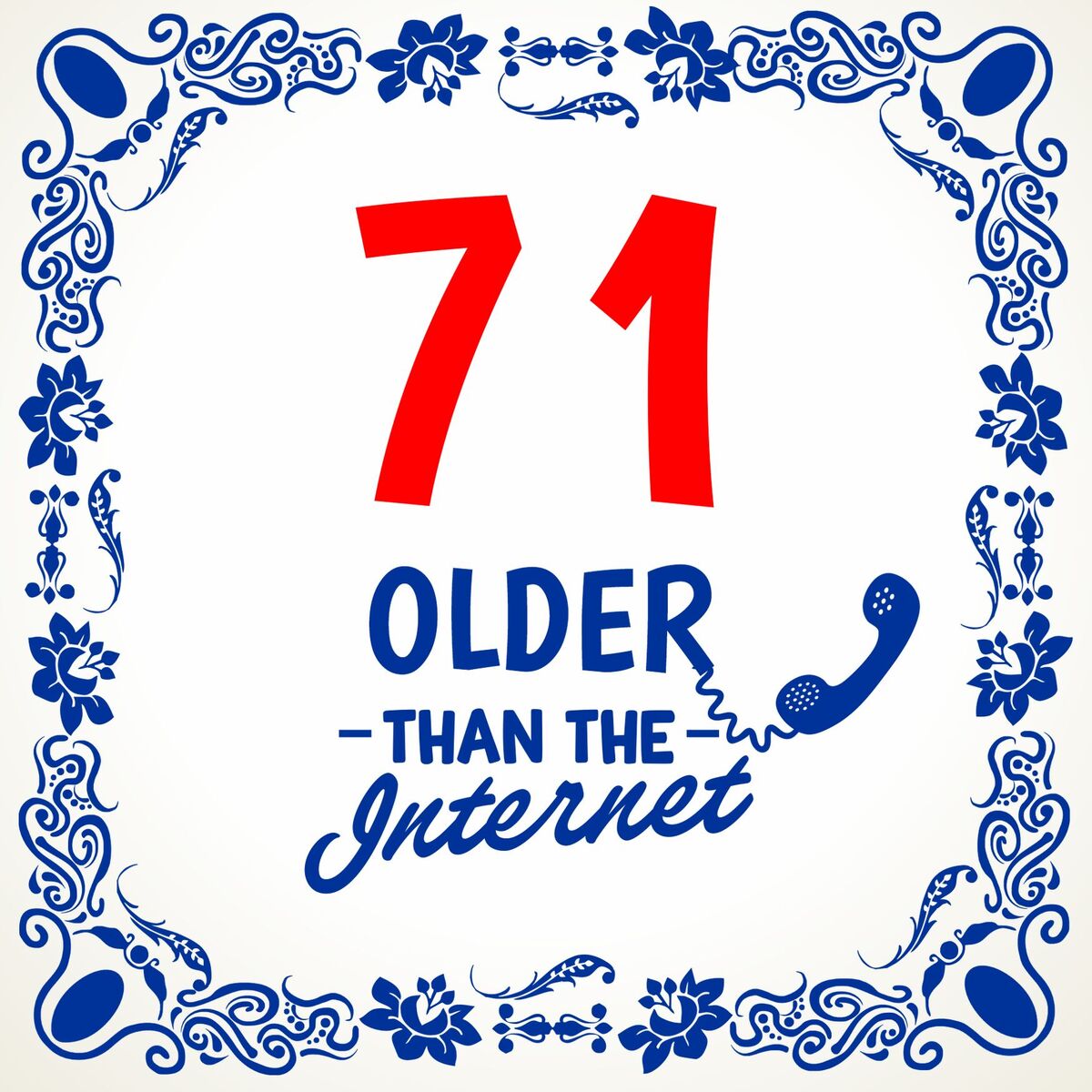 71 jaar older than the internet tegeltje full colour