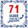 71 jaar older than the internet tegeltje full colour
