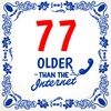 77 jaar older than the internet tegeltje 