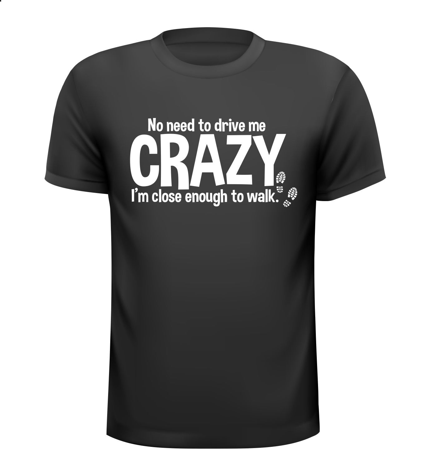 Grappig wandel vierdaagse t-shirt no need to drive me crazy i'm close enough to walk gek geinig