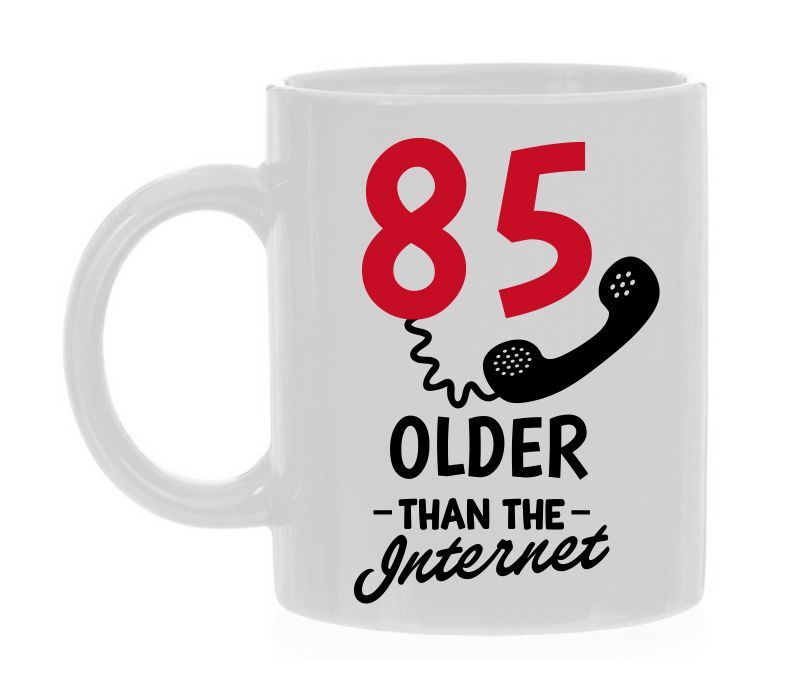 Grappige leeftijd mok 85 jaar older than the internet