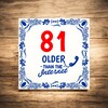 foto 4 Leuk tegeltje met de tekst 81 older than the internet full colour grappig en orgineel