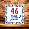 foto 2 Leuk tegeltje met tekst 46 jaar verjaardag leeftijd older than die internet