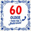 Leuke tegel met grappige tekst 60 jaar older than the internet