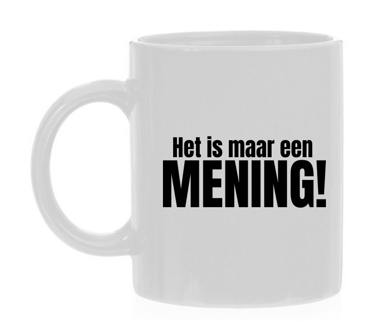 Mok voor op het werk het is maar een mening!