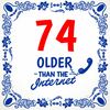 Older than the internet tegel 74 jaar Leuk cadeau tegeltje voor 74ste verjaardag
