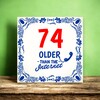 foto 2 Older than the internet tegel 74 jaar Leuk cadeau tegeltje voor 74ste verjaardag