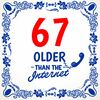 Tegel met de tekst 67 older than the internet leuk kleinigheidje voor een 67ste verjaardag