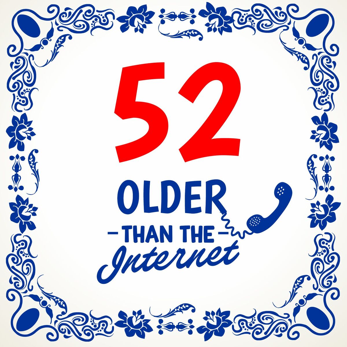 Tegel met grappige internet tekst 52 older than the internet