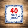 foto 3 Tegel spreukentegel voor een jarige van 40 jaar ouder dan het internet