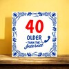 foto 4 Tegel spreukentegel voor een jarige van 40 jaar ouder dan het internet