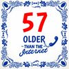 foto 1 Tegeltje 57 jaar older than the internet orgineel en grappig verjaardag 