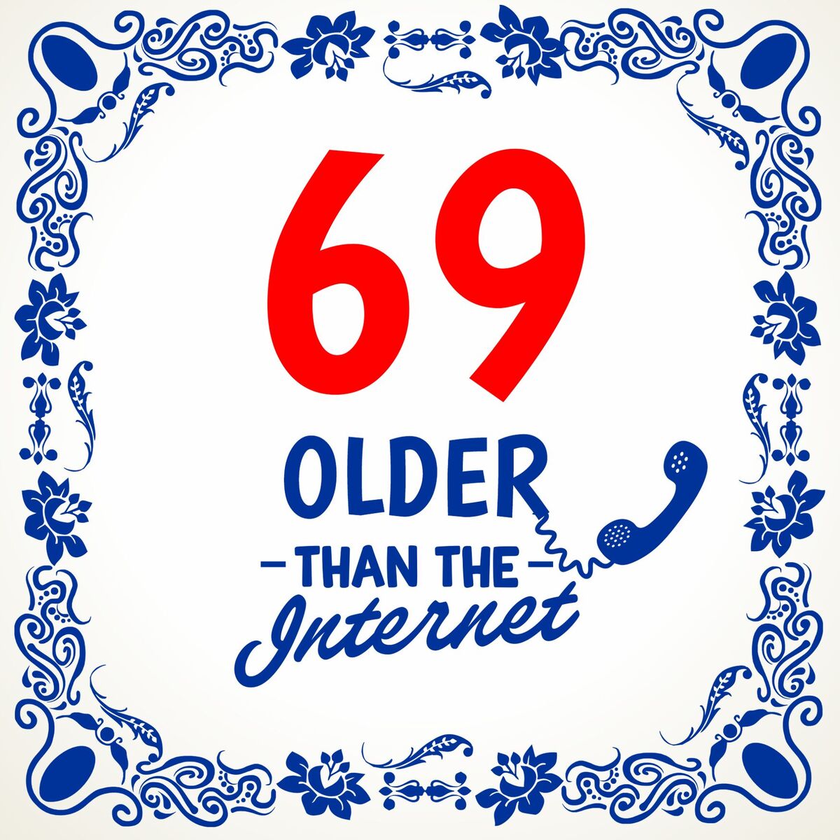 Tegeltje met spreuk 69 older than the internet full colour