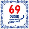 Tegeltje met spreuk 69 older than the internet full colour
