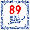 89 jaar older than the internet full colour tegel orgineel en grappig
