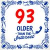 93 jaar older than the internet tegel leuk en orgineel keramisch en full colour