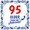 Leuke cadeau tegel met spreuk 95 older than the internet