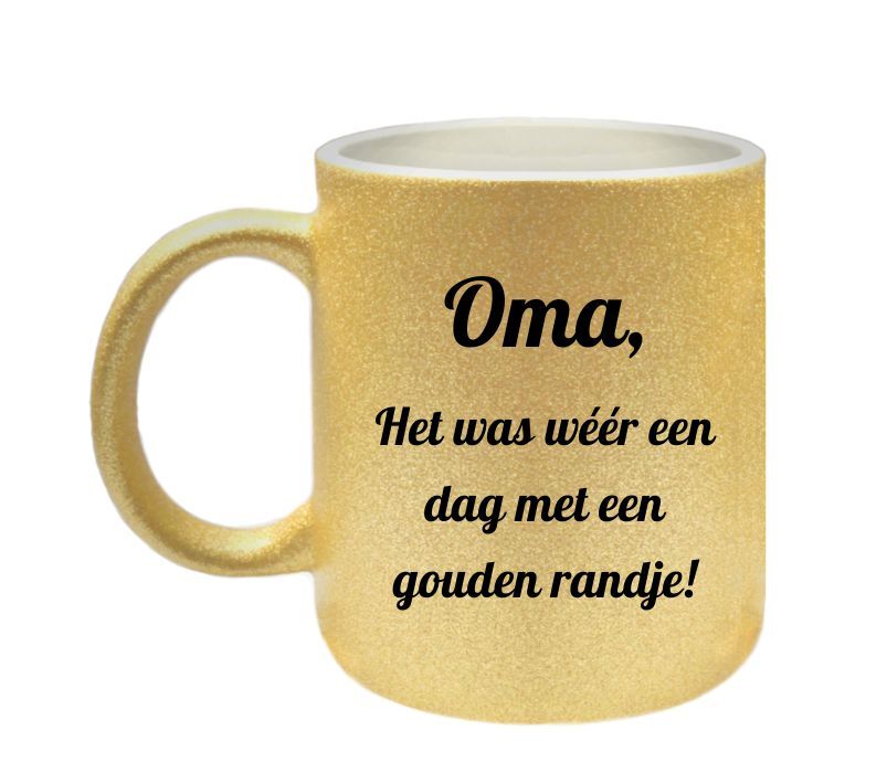 Mok oma, Het was wéér een dag met een gouden randje! gouden glitter koffie mok