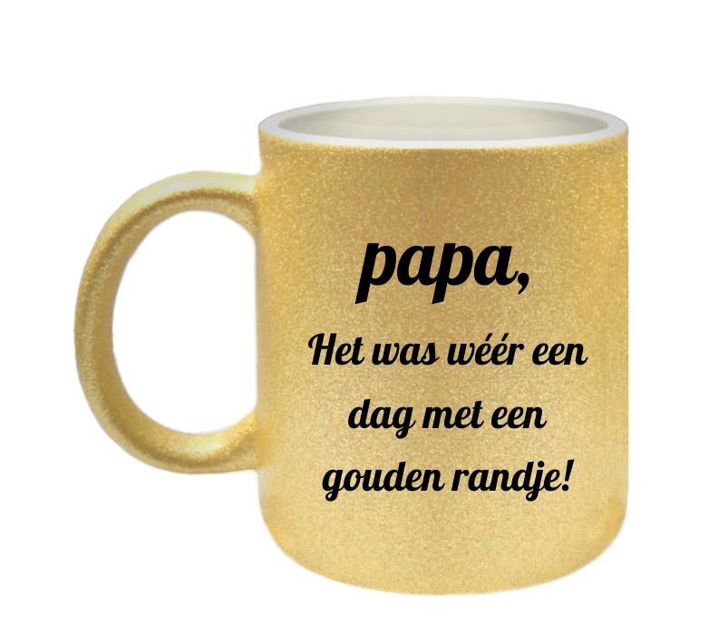 Mok papa, Het was wéér een dag met een gouden randje! glitter mok goud