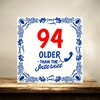 foto 2 OIder than the internet tegel leuk kado tegeltje voor een 94ste verjaardag