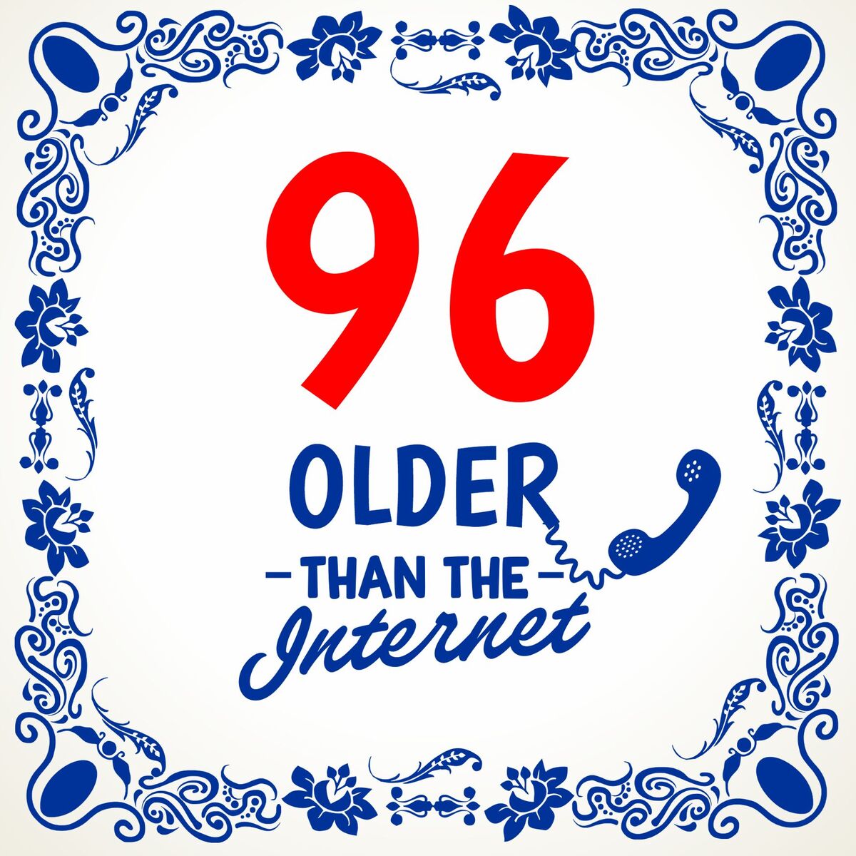 Older than the internet tegel 96 jaar spreuken tegeltje