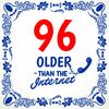 Older than the internet tegel 96 jaar spreuken tegeltje