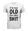 foto 11 Shirtje i'm too old for this shit te oud grappig verjaardag T-shirt leuk verjaardagsshirt