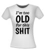 foto 12 Shirtje i'm too old for this shit te oud grappig verjaardag T-shirt leuk verjaardagsshirt