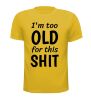 foto 13 Shirtje i'm too old for this shit te oud grappig verjaardag T-shirt leuk verjaardagsshirt