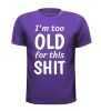 foto 3 Shirtje i'm too old for this shit te oud grappig verjaardag T-shirt leuk verjaardagsshirt