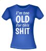 foto 6 Shirtje i'm too old for this shit te oud grappig verjaardag T-shirt leuk verjaardagsshirt