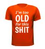 foto 9 Shirtje i'm too old for this shit te oud grappig verjaardag T-shirt leuk verjaardagsshirt