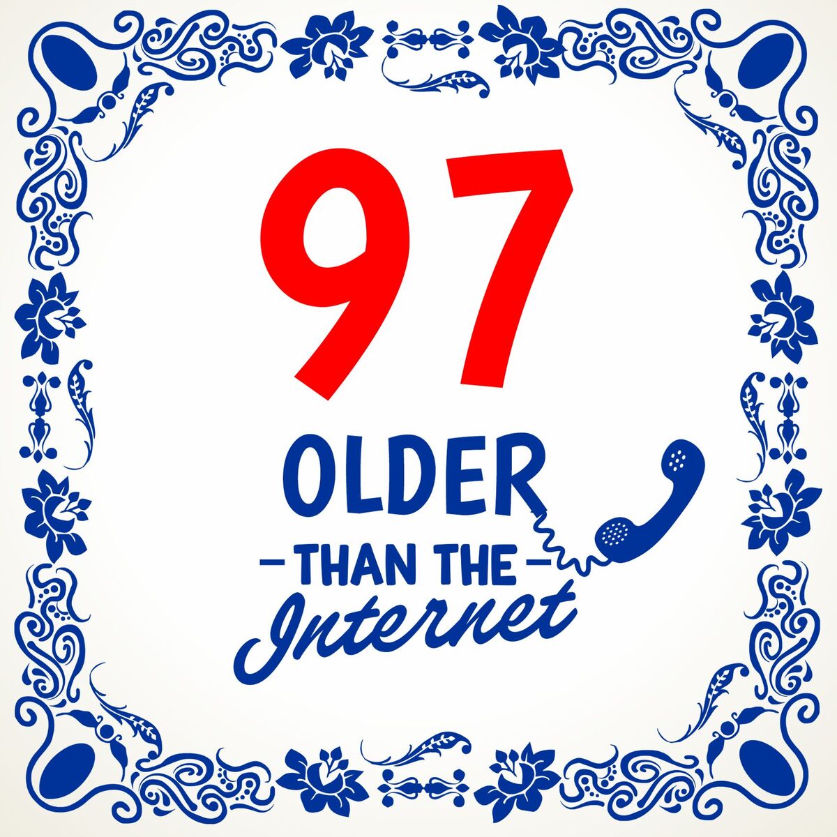 Tegel met spreuk Engelse tekst 97 older than the internet