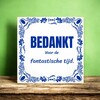 foto 4 Tegeltje bedankt voor de fantastische tijd afscheidscadeau