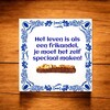 foto 3 Tegeltje Het leven is als een frikandel, je moet het zelf speciaal maken!