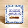 foto 4 Tegeltje Het leven is als een frikandel, je moet het zelf speciaal maken!