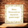 foto 2 tegeltje Mama, Het was wéér een dag met een gouden randje!