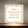 foto 4 tegeltje Mama, Het was wéér een dag met een gouden randje!