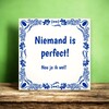 foto 4 Tegeltje niemand is perfect!