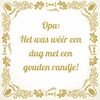 Tegeltje opa, Het was wéér een dag met een gouden randje!