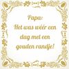 Tegeltje papa, Het was wéér een dag met een gouden randje!