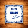 foto 2 Tegeltje super bedankt je bent onbetaalbaar