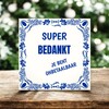 foto 4 Tegeltje super bedankt je bent onbetaalbaar