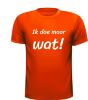 foto 9 Shirtje ik doe maar wat! Grappig om je collega kado te doen!